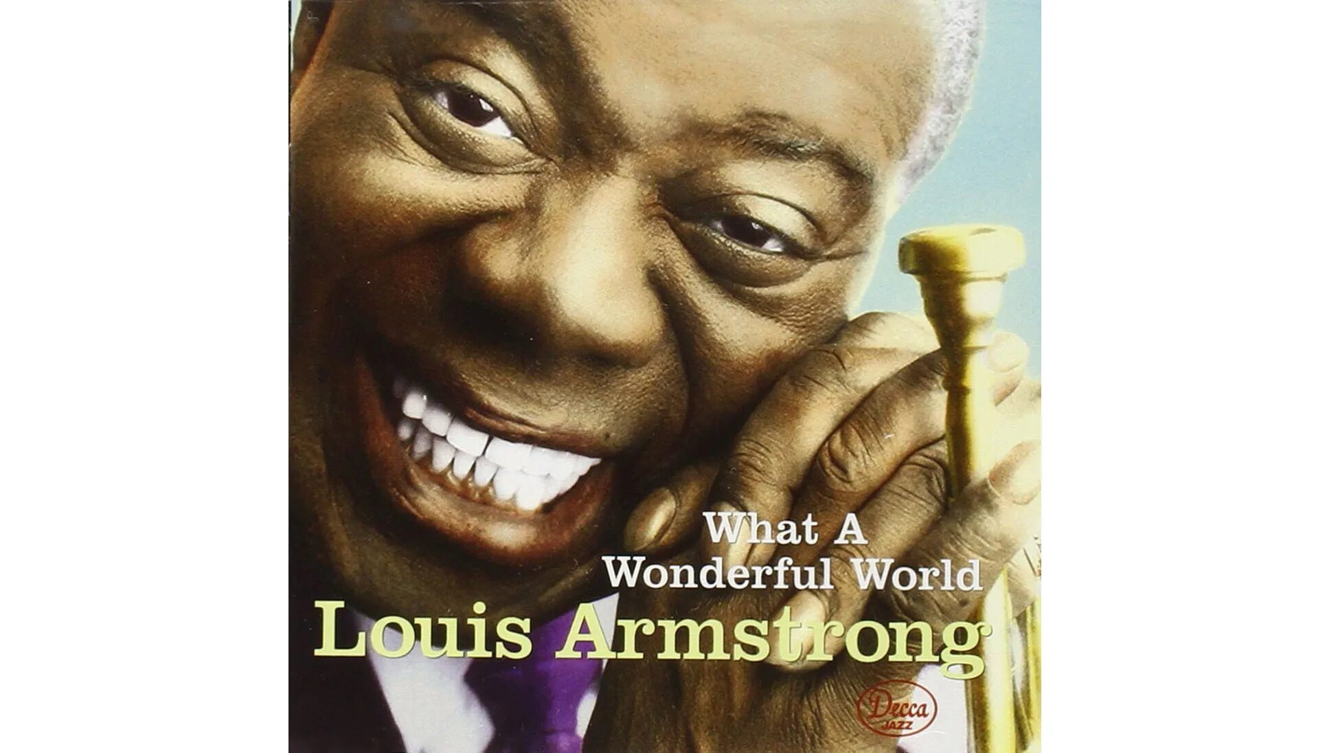 Were wonderful world. Луи Армстронг wonderful. Louis Armstrong what a wonderful World. Louis Armstrong - what a wonderful World (обложки). Луи Армстронг фото.