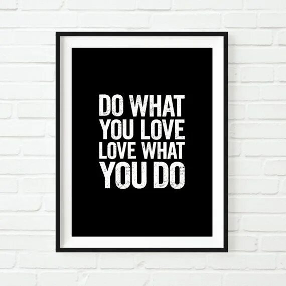 Love what you do to me. Постер do what you love. плакаты love what you do. do what you love love what you do постер. &quot;футболка&quot; do what you love love what you do.