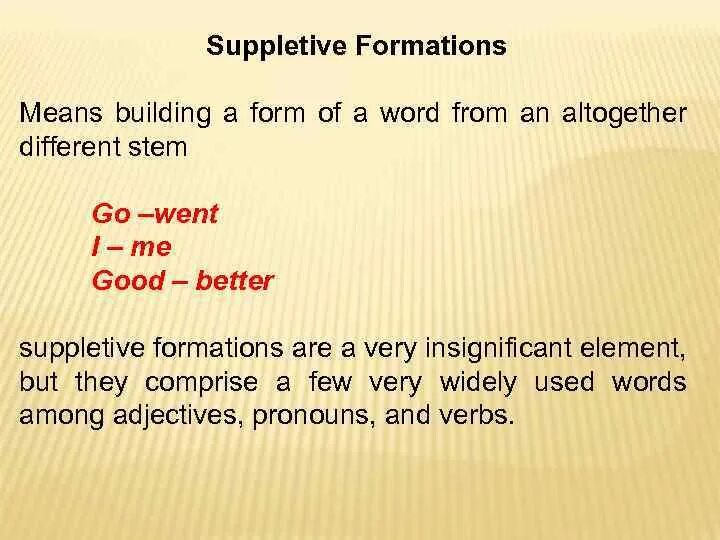 Fewer meaning. Suppletive formation. Suppletive forms. Word-building and form-building. Synthetic and analytical means of form-building in English.