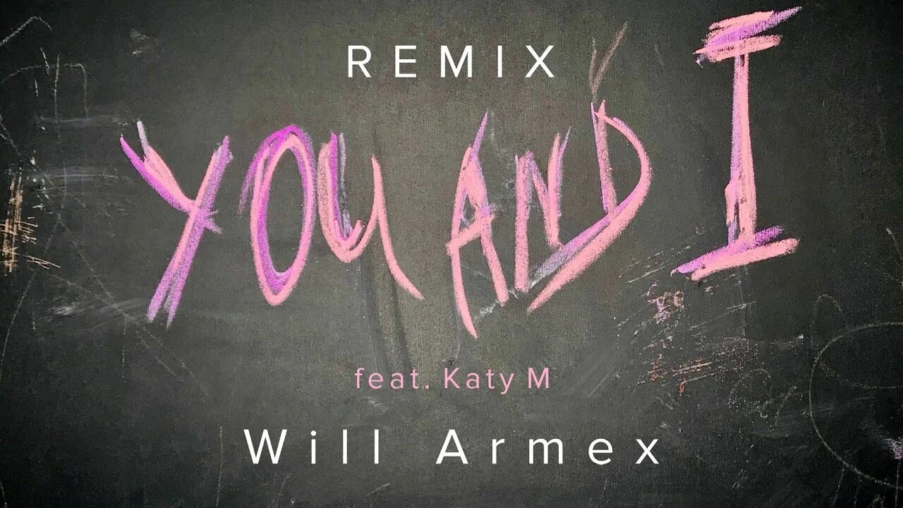 Will armex you and. Katy m - you and i (denis bravo remix) фото. You and i will armex feat. You and i feat katy m. Will armex love is gone.