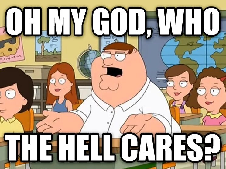 I couldn t less. Couldnt. I can't feel арт. I don't care картинка. гриффины да всем насрать.