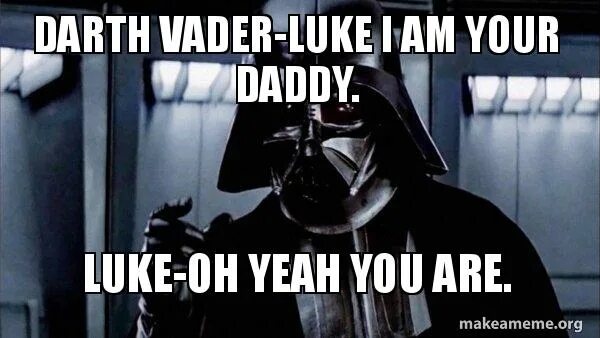 Доброе утро Darth Vader. Darth Vader who's your Daddy. Дарт Вейдер шепчет на ухо Мем.