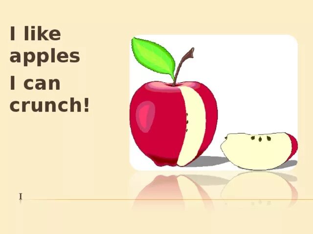 I don't like Apples. I like Apple или i like an Apple. He likes Apples. I like Apples i can Crunch.