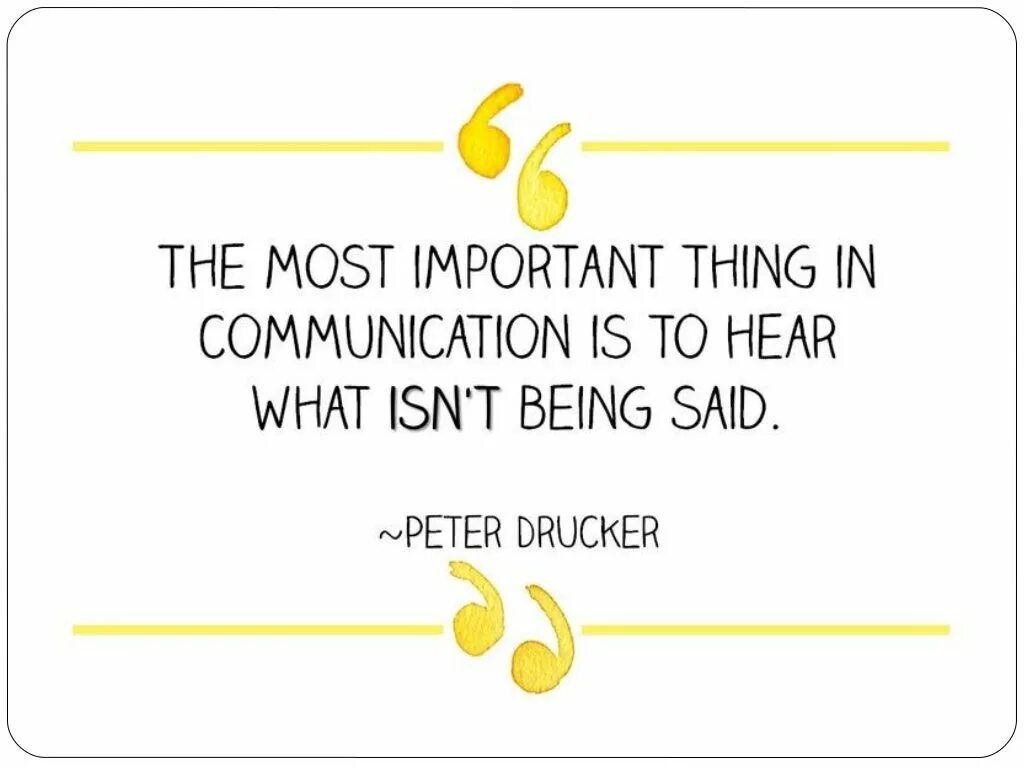 I hear what you are saying. Peter Drucker expressions.