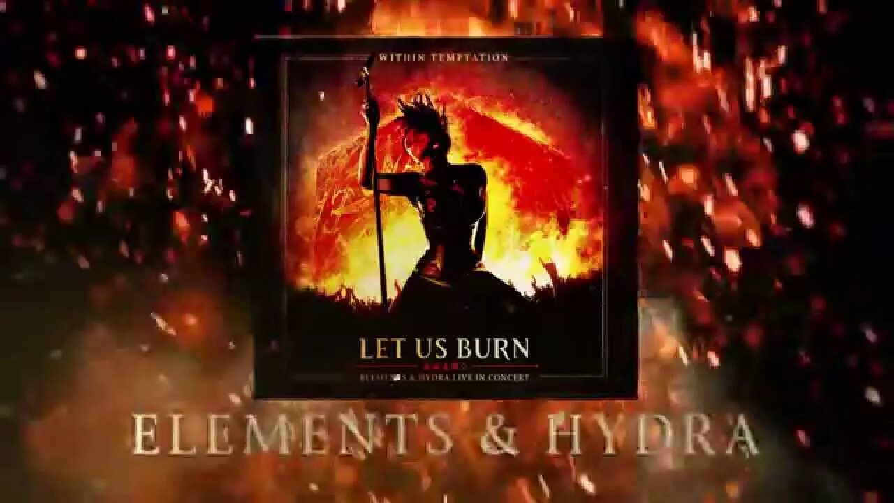 Let the world burn. Within Temptation hydra Concert. Let us Burn within Temptation. Let us Burn elements & hydra Live in Concert. Within Temptation hydra обложка.