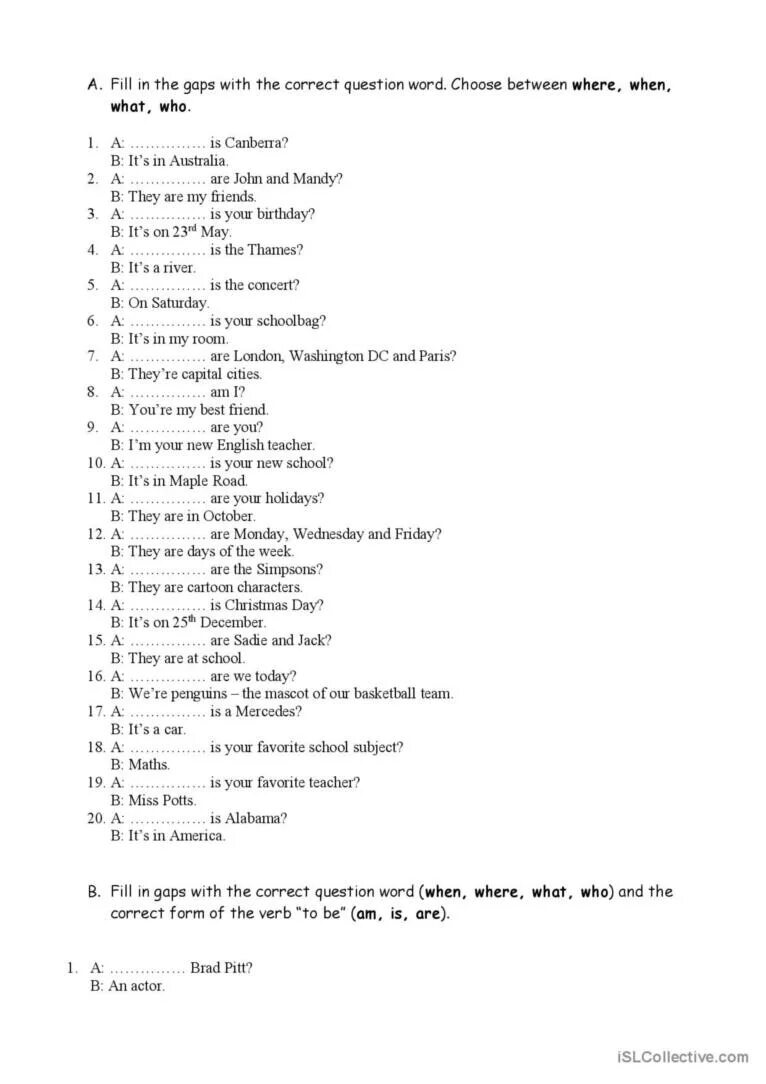 Choose the correct question word. WH questions with to be. Fill in the gaps with question Words.
