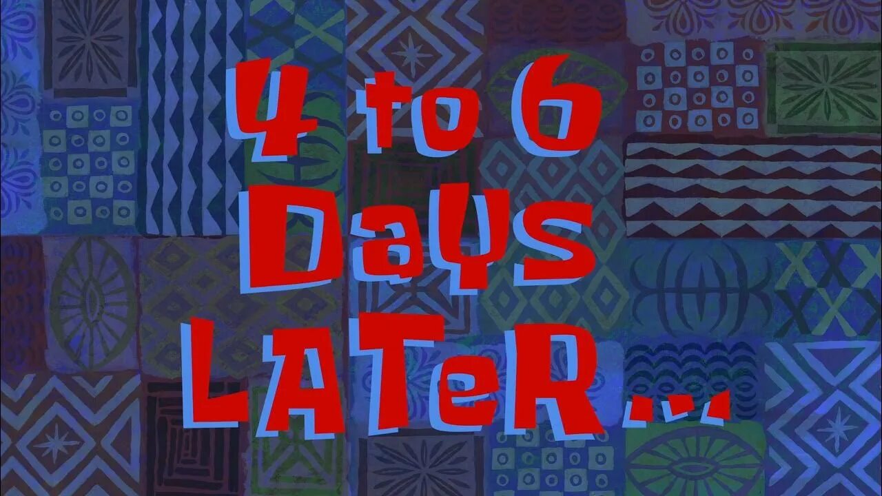 Two days later when. Two days later спанч боб. one day later спанч боб. 6 часов спустя. days later.