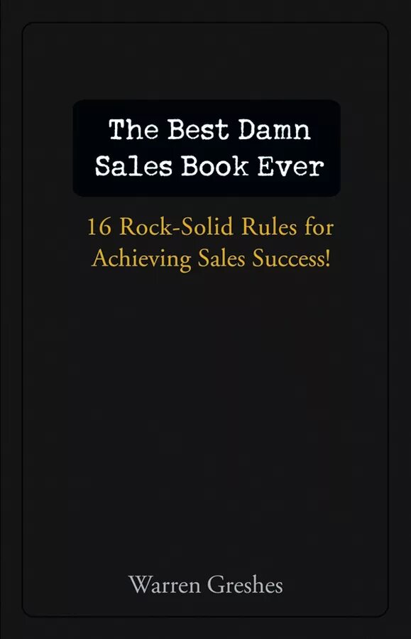 The best damn sales book ever. The sales book.