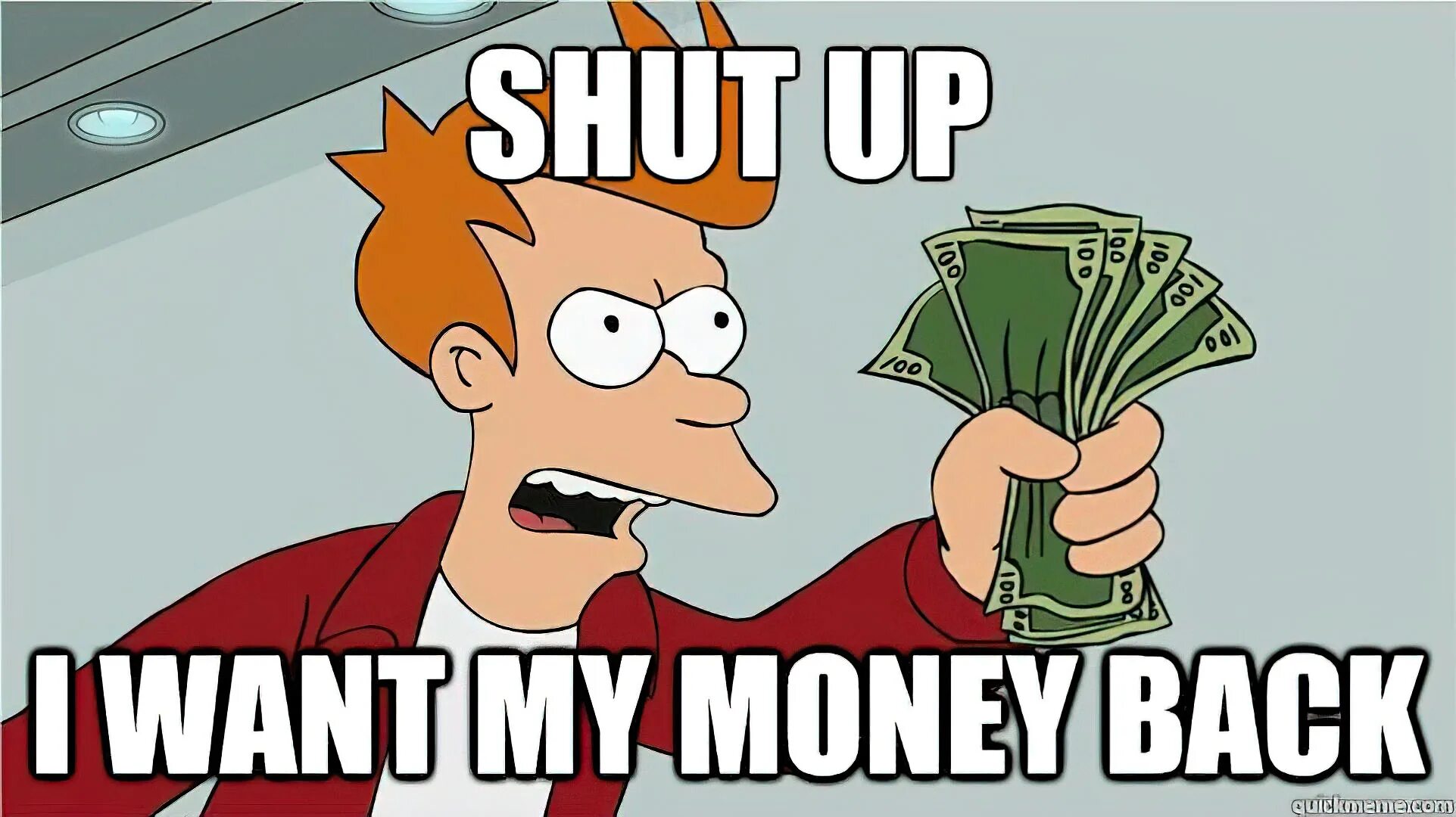 I want to give it up. I want my money. shut up and take my money стикер. money back. where is money.