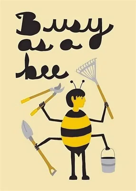 Be as bee. Busy as a bee. as busy as a bee идиома. be as busy as a bee. busy bee картинка.