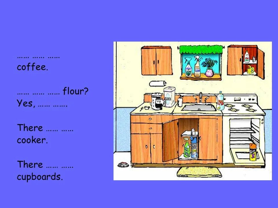 There are two glasses in the cupboard. Cupboard Cooker для аппликации. Spotlight 3 Cupboard, Cooker. There is a Cupboard.. Cooker, Cupboard, everywhere, Fridge, how many?, Mirror, Sofa упражнения.