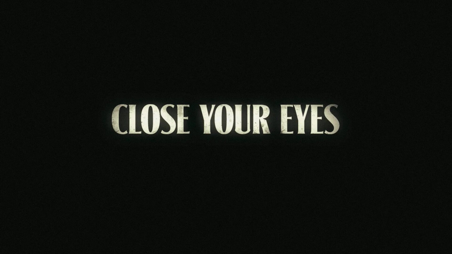 Close your eyes come to me. Close your Eyes. Close your Eyes poem. Sucker Punch.