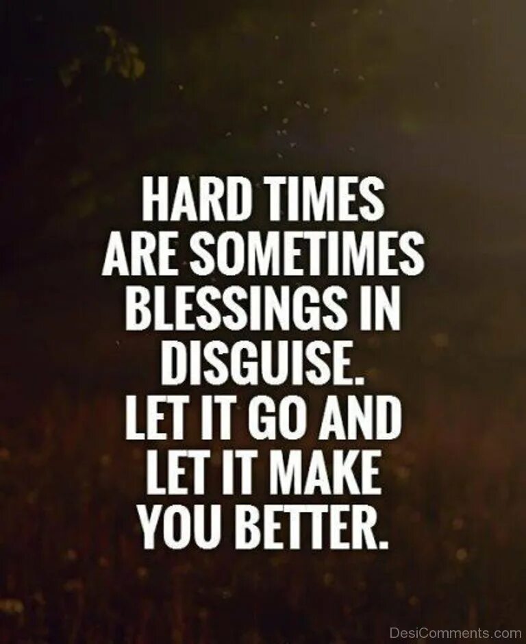 Hard times quote. Time quotes. Sayings about greadyness. Blessing in Disguise. Sometimes difficult