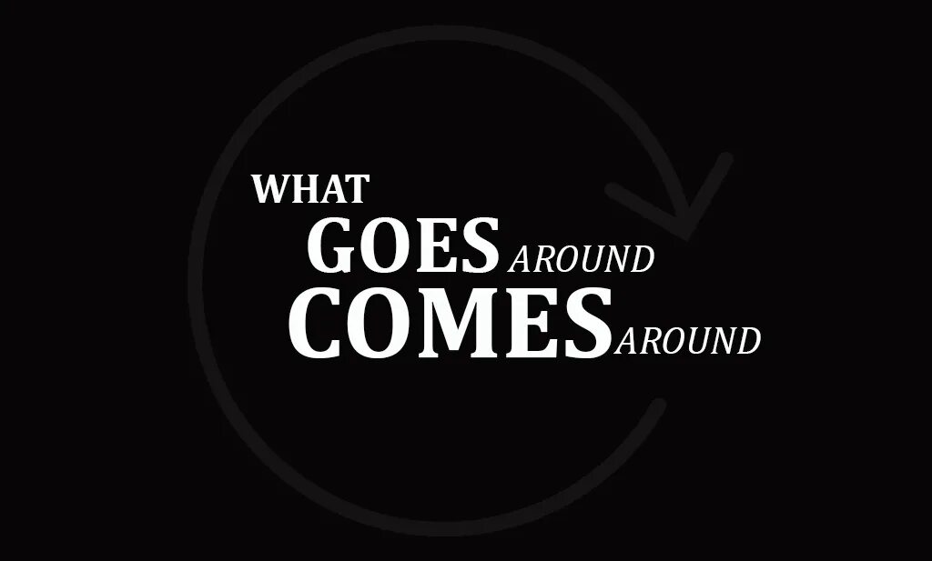 Coming around перевод. What goes around. goes around comes around. come round. come эраунд.