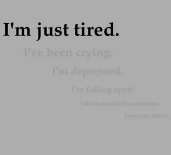 But i am tired