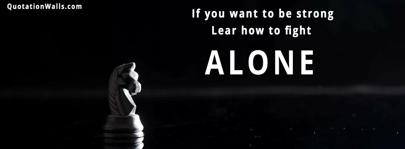 I want to be strong. Fight Alone. If you want to be strong learn how to Fight Alone перевод на русский.