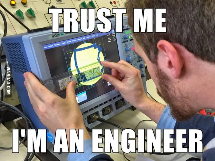 Trust me i'm an Engineer. Trust me am an Engineer. Мемы про инженеров. Trust me i'm an Engineer Мем. I m engineering