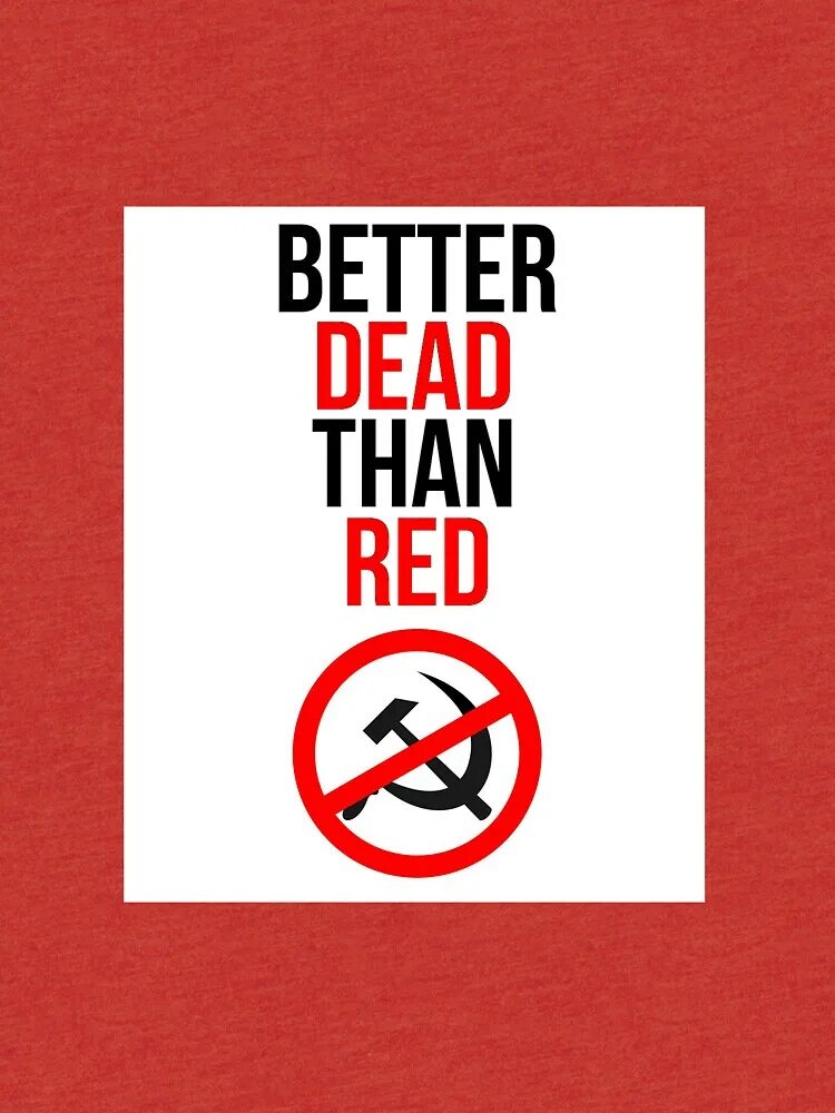 Than dead. Better Dead than Red футболка. Better Dead than Red Российская Империя. Better Dead than Red белая армия. Антикоммунизм.