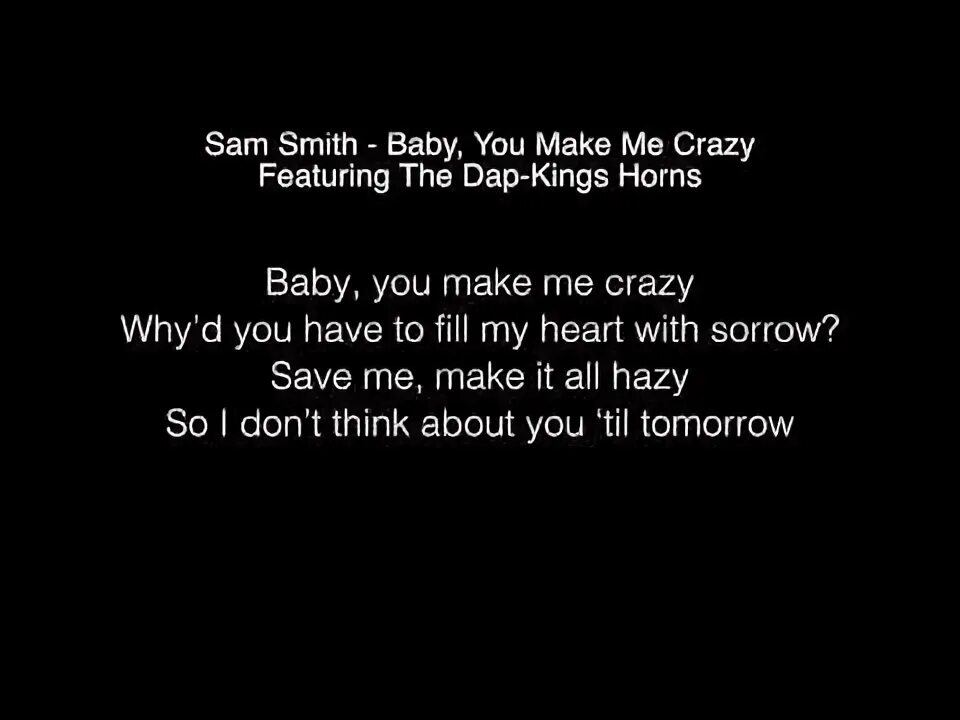You say im crazy sam smith. Make me baby. You say i crazy текст. Sam smith i'm not the only. You are the only one.