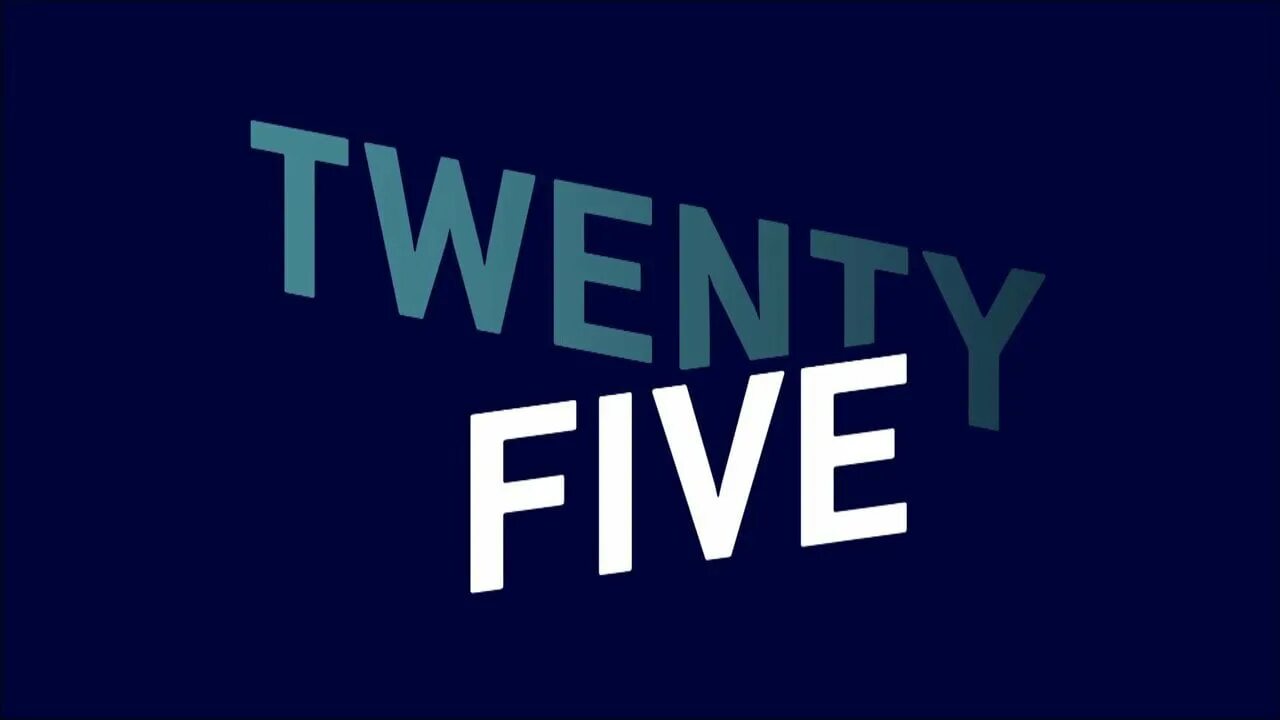 Twenty fifth. Twenty Five. Twenty Five twenty. Twenty-Five 25. Luke twenty Five.