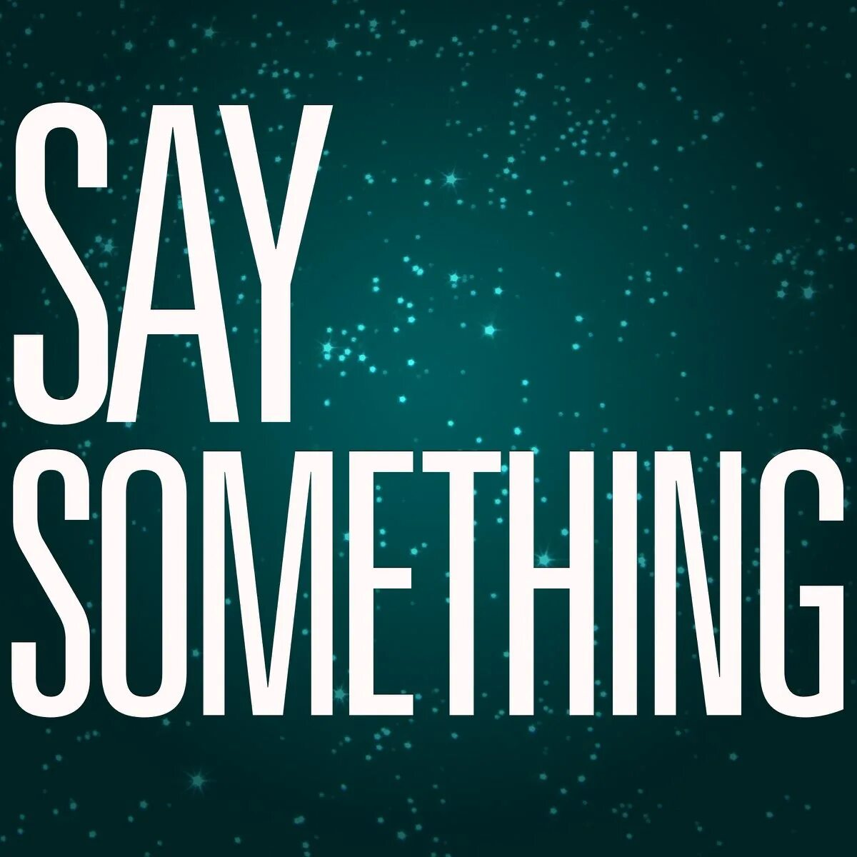 Say something words. Something. Something image. Say something!.