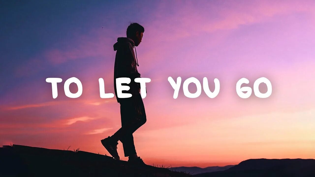 O let you go