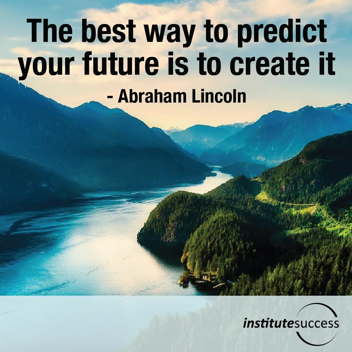 The best way to predict the Future is to create it. The best way to predict the Future. Create the Future. To predict. Just in your way