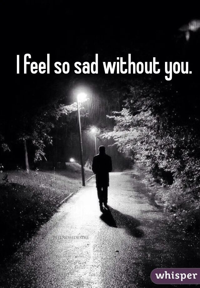 Without feelings. Sans Sad. I feel you фото. I feel Bad. I feel so Sad.