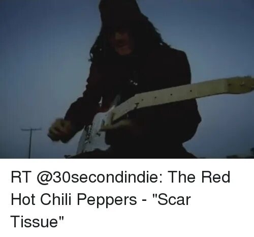 Red hot chili peppers scar. Scar Tissue Red hot Chili Peppers. RHCP scar Tissue. Scar Tissue Red hot Chili Peppers клип. Scar Tissue Red hot Chili Peppers обложка.