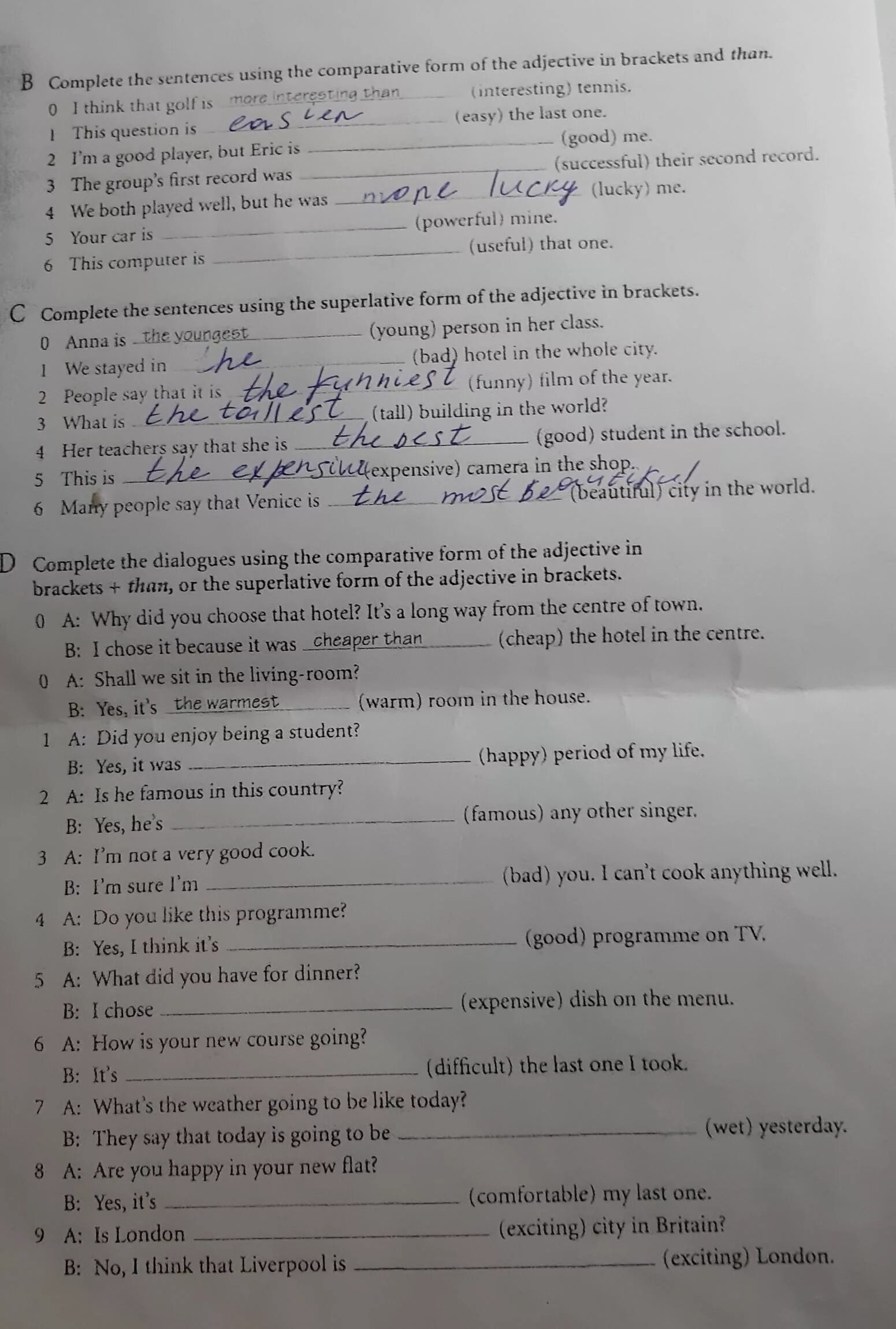 Complete the sentences using the Comparative form of the adjective. Complete the sentences with the Comparative or Superlative form of the adjective. Complete the sentences use the Comparative form of the adjectives in Brackets. Complete the sentences with the Superlative.