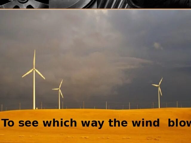 To see which the wind blows. See which way the Wind blows. See which way the Wind blows идиома. Предложения с to see which way the Wind blows. Рисунок to see which way the Wind blows.