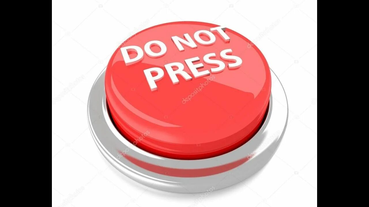 Don t push the button