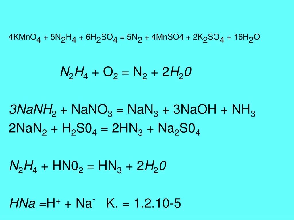 Hn03=h20+n02+o2. N2h4+h2o2. Kmno4 h2so4. Hn03 nano3.