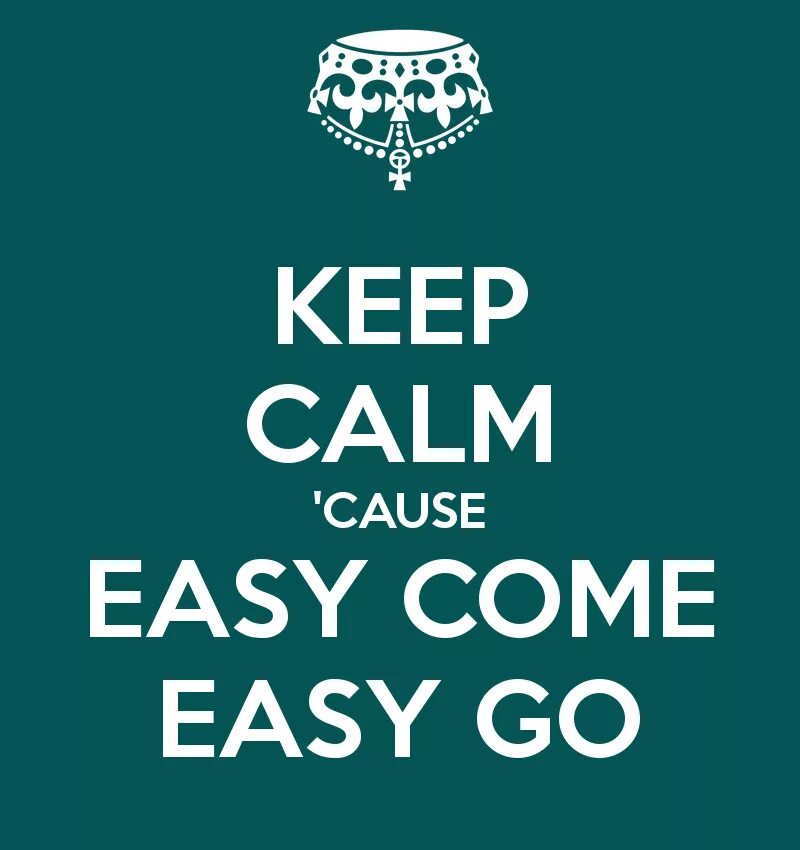 Easy come easy go. Easy come easy go русский эквивалент. Easy come, easy go Proverb. Easy come easy go перевод. 1 easy going