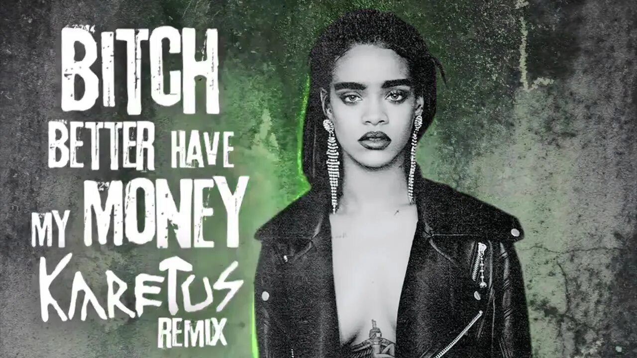 Rihanna better have my. Рианна BBHMM. Rihanna better have my money. Bitch better have my money. Rihanna bitch.