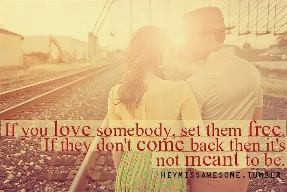 If you Love Somebody. Somebody you. Can t come back