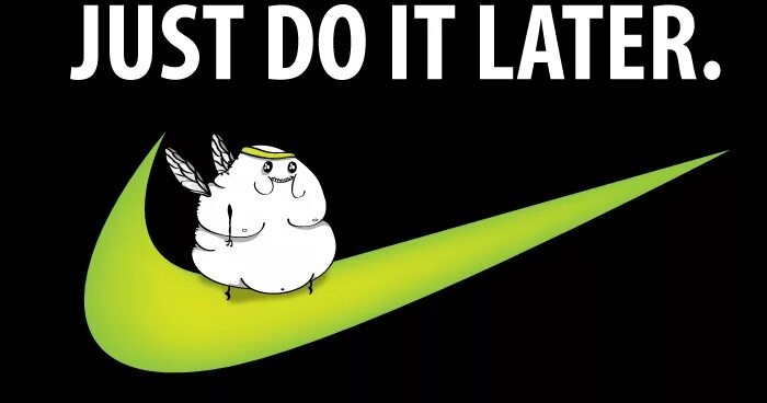 It is late i go home. Just do it later обои. Just do it later Муха. Just do it later обои на телефон. Just дует.