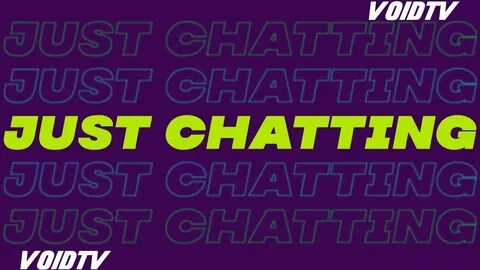 Just chatting