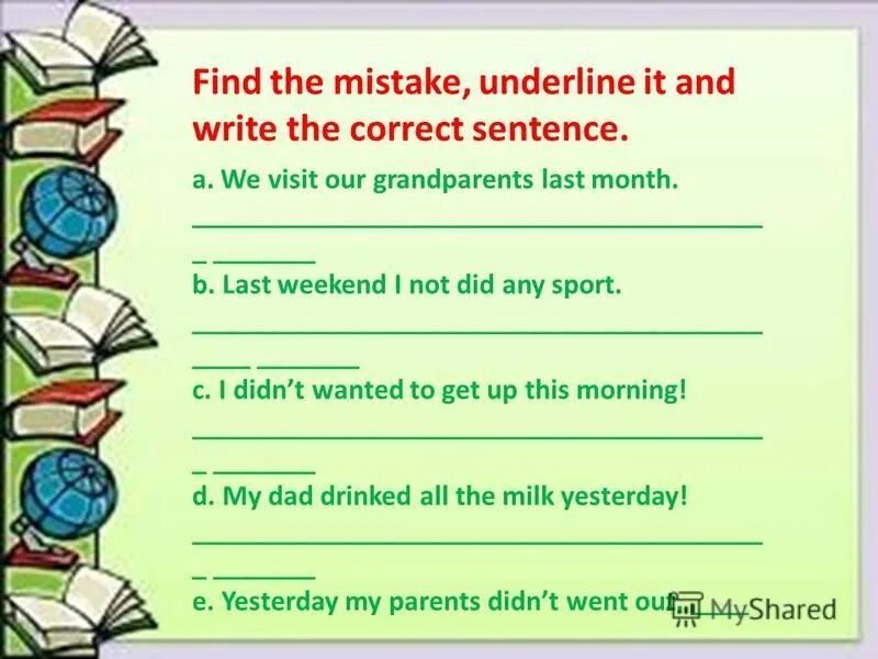 Find the mistake in each sentence. Find the mistakes of the sentence. Find and correct the mistakes. Find the mistake, underline it and write the correct sentence. Find mistakes ответы.