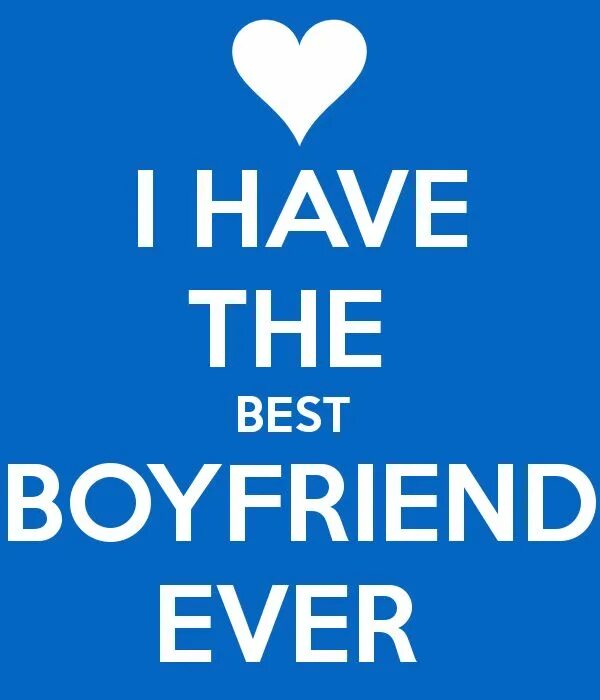 Good my boyfriend. Best boyfriend ever?. I have the best boyfriend. My boyfriend. Your the best.