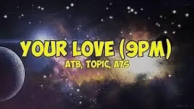 Atb topic your. ATB - your Love (9pm). ATB, topic, a7s - your Love (9pm). ATB X topic x a7s. Your Love 9pm певец.