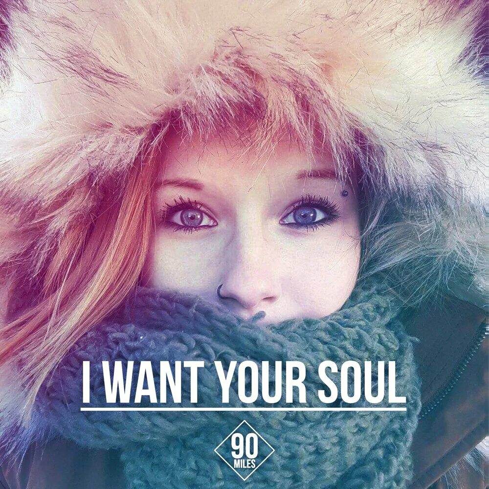 Show your soul. I want your soul.
