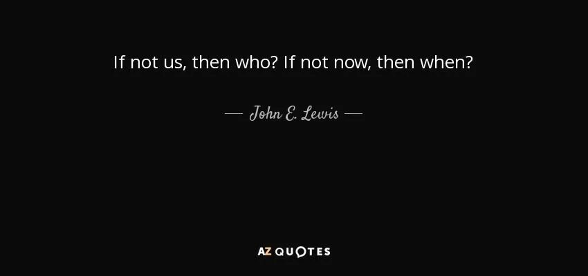 Who then now. If not Now then when. If not Now then when обои. If not you then who if not Now then when. If not me who if not Now when.