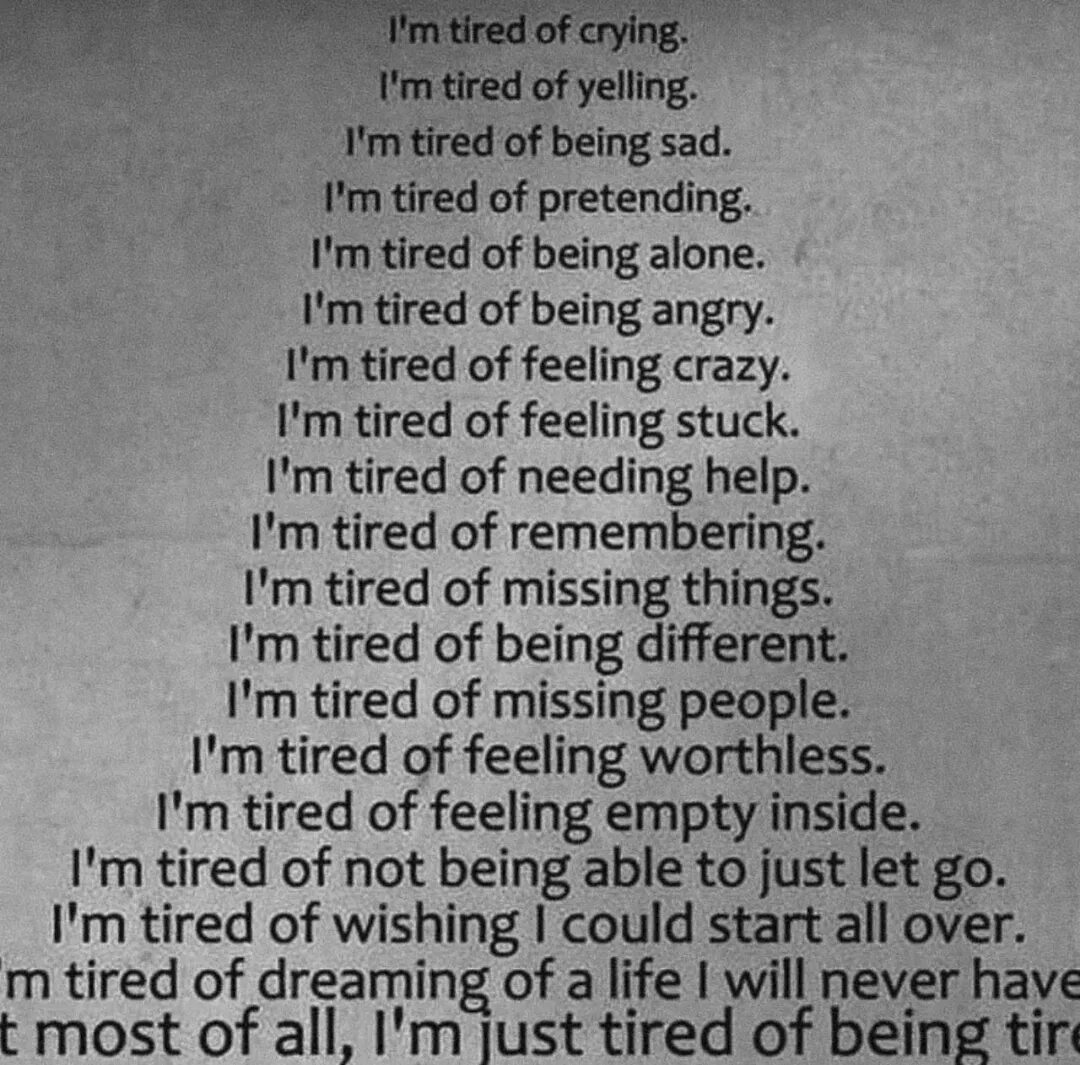 I tired. Tired. Tired of Life. Im tired of being Alone. Im tired перевод.