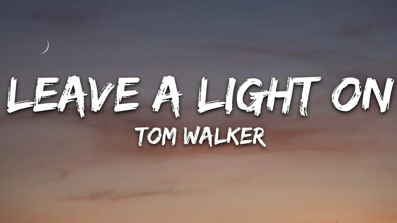 Песня leave a light on. Tom walker leave a light on. tom walker - leave a light on (lyrics). leave a light on том уокер текст.