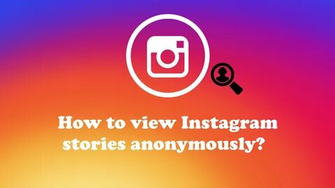 Инстаграм анонимно anonstories