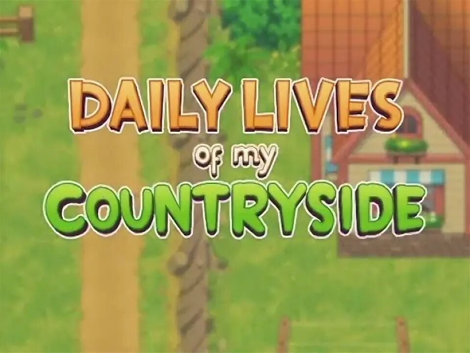 Daily Lives of my countryside русская версия. Daily Lives of my countryside последняя версия. Daily Lives of my countryside игра. Daily Lives of my Country Side. Daily lives of my андроид