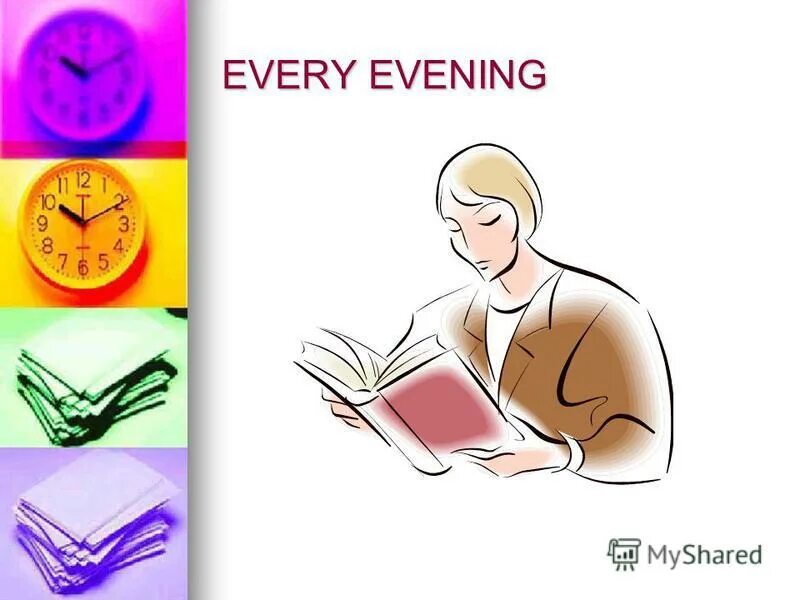 Every evening. Every evening