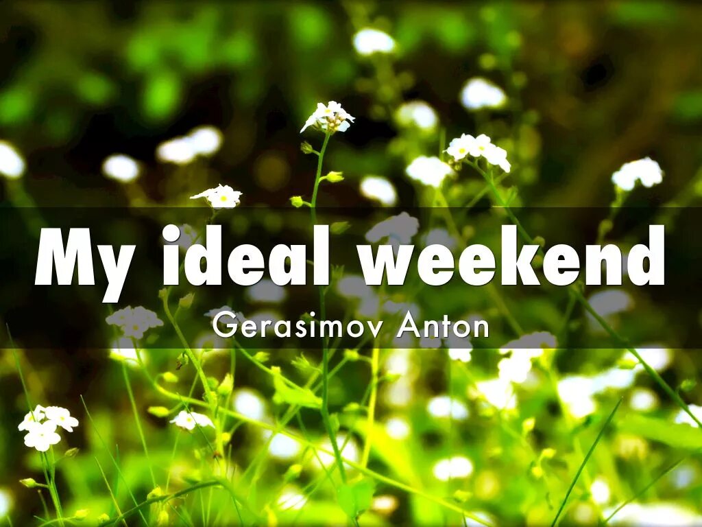 My ideal weekend проект. My weekend презентация. Презентация my Day off. Проект на тему my ideal weekend. My best weekend