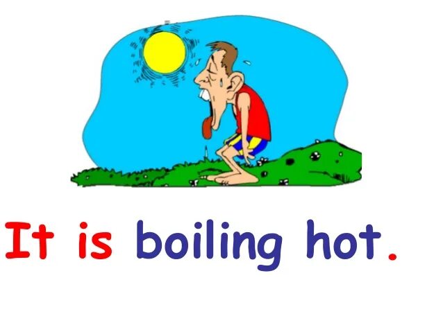 When it s hot. Boiling hot. Boiling hot перевод. Картинка hot weather. It's hot картинка для детей.